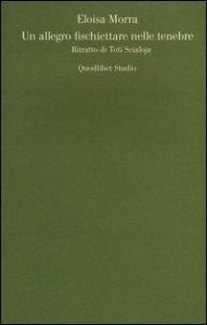 Un allegro fischiettare nelle tenebre. Ritratto di Toti Scialoja