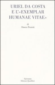 Uriel da Costa e l'&laquo;Exemplar humanae vitae&raquo;. Testo latino a fronte