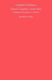 &laquo;Vieni! Guarda e senti Dio&raquo;. Teologia performativa in Herder