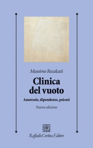 Clinica del vuoto. Anoressie, dipendenze, psicosi