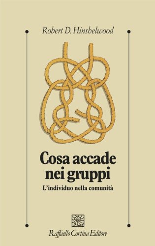 Cosa accade nei gruppi. L'individuo nella comunit&agrave;