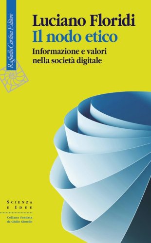 Il nodo etico. Informazione e valori nella societ&agrave; digitale