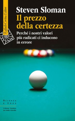 Il prezzo della certezza. Perch&eacute; i nostri valori pi&ugrave; radicati ci inducono in errore