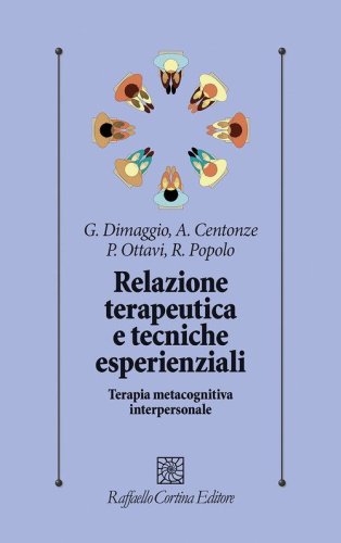 Relazione terapeutica e tecniche esperienziali. Terapia metacognitiva interpersonale
