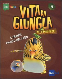 Il grande prurito malvagio. Vita da giungla. Alla riscossa!