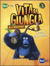 Il sasso della paura. Vita da giungla. Alla riscossa!