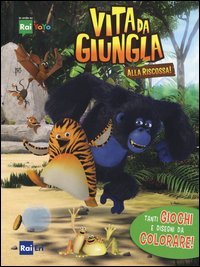Tanti giochi e disegni da colorare! Vita da giugla. Alla riscossa!