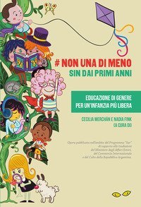 #Non una di meno sin dai primi anni. Educazione di genere per un'infanzia pi&ugrave; libera. Ediz. spagnola e italiana