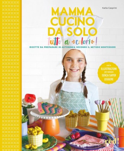 Mamma cucino da solo tutto a colori! Ricette da preparare in autonomia secondo il metodo Montessori