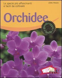 Orchidee. Le specie pi&ugrave; affascinanti e facili da coltivare