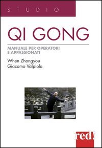 Qi Gong. Manuale per operatori e appassionati