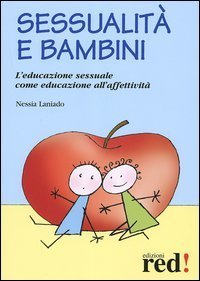 Sessualit&agrave; e bambini. L'educazione sessuale come educazione all'affettivit&agrave;