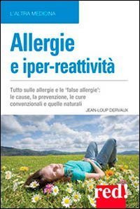 Allergie e iper&shy;reattivit&agrave; - Asma, rinite, eczema, congiuntivite... Le cause, la prevenzione, le cure