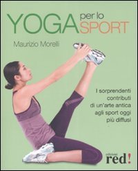 Yoga per lo sport - I sorprendenti contributi di un'arte antica agli sport oggi pi&ugrave; diffusi