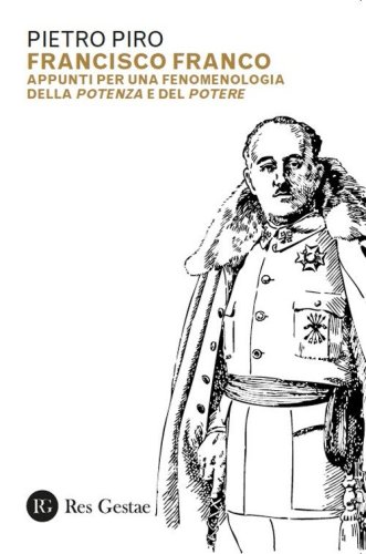 Francisco Franco. Appunti per una fenomenologia della potenza e del potere