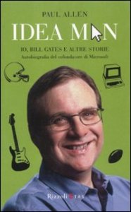 Idea man. Io, Bill Gates e altre storie. Autobiografia del cofondatore di Microsoft