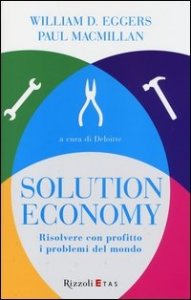Solution economy. Risolvere con profitto i problemi del mondo
