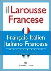 Il Larousse Francese. Fran&ccedil;ais-italien, italiano-francese. Dizionario. Con CD-ROM