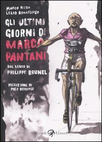 Gli ultimi giorni di Marco Pantani. Dal libro di Philippe Brunel