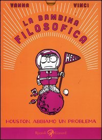 La bambina filosofica. Houston, abbiamo un problema