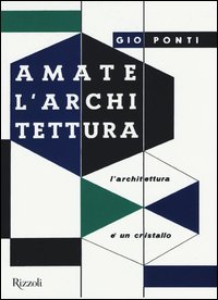 Amate l'architettura. L'architettura &egrave; un cristallo
