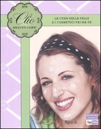 Beauty care - La cura della pelle e i cosmetici fai-da-te