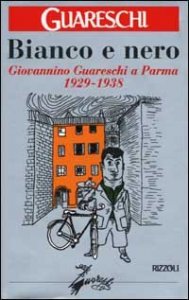 Bianco e nero - Giovannino Guareschi a Parma 1929-1938