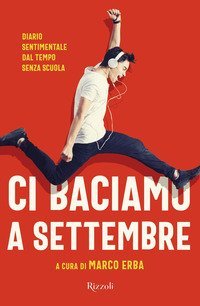 Ci baciamo a settembre. Diario sentimentale dal tempo senza scuola