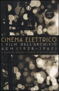 Cinema elettrico - I film dell'archivio AEM (1928-1962). Con DVD
