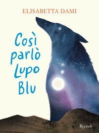 Cos&igrave; parl&ograve; Lupo Blu