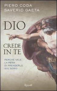 Dio crede in te - Perché vale la pena di prenderlo sul serio