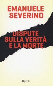 Dispute sulla verit&agrave; e la morte