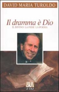 Il dramma &egrave; Dio. Il divino la fede la poesia