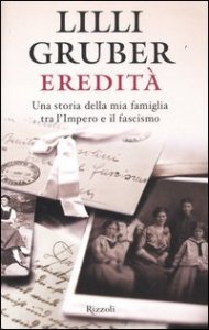 Eredit&agrave;. Una storia della mia famiglia tra l'Impero e il fascismo