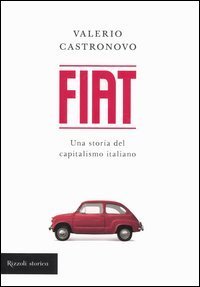 Fiat - Una storia del capitalismo italiano