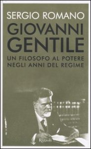 Giovanni Gentile - Un filosofo al potere negli anni del Regime