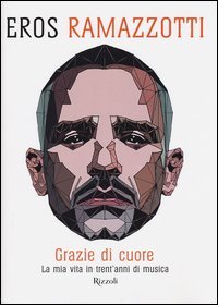 Grazie di cuore. La mia vita in trent'anni di musica