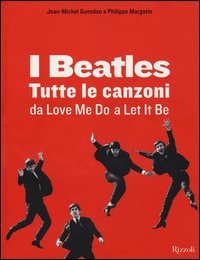 I Beatles. Tutte le canzoni da Love me do a Let it be