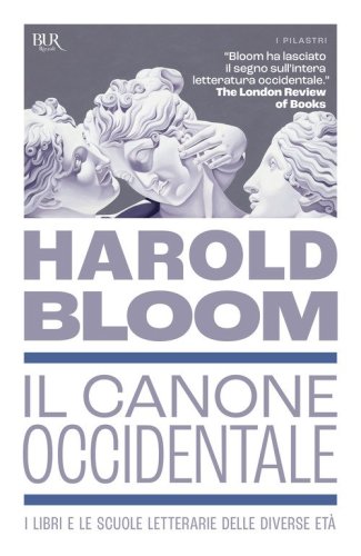 Il canone occidentale. I libri e le scuole letterarie delle diverse et&agrave;