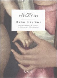 Il dono pi&ugrave; grande - Lettera ai genitori che chiedono il Battesimo per il loro bambino