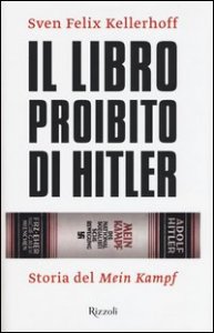 Il libro proibito di Hitler. Storia del &laquo;Mein Kampf&raquo;