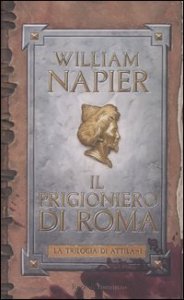 Il prigioniero di Roma - La trilogia di Attila. Vol. 1
