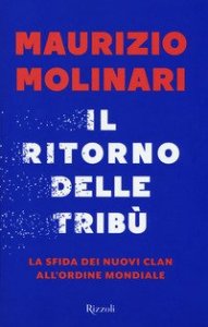 Il ritorno delle trib&ugrave;. La sfida dei nuovi clan all'ordine mondiale