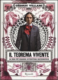 Il teorema vivente. La mia pi&ugrave; grande avventura matematica