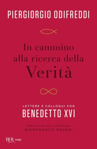 In cammino alla ricerca della verit&agrave;. Lettere e colloqui con Bendetto XVI