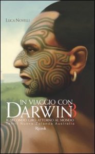 In viaggio con Darwin - Il secondo giro attorno al mondo. Tahiti, Nuova Zelanda, Australia. Vol. 3