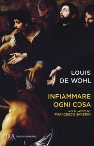 Infiammare ogni cosa (Francesco Saverio)