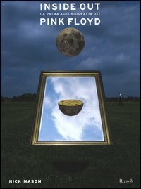 Inside out. La prima autobiografia dei Pink Floyd