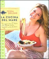 La cucina del mare - In viaggio per l'Italia alla scoperta delle migliori ricette di pesce