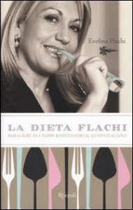 La dieta Flachi - Dimagrire in 5 tappe rispettando il gusto italiano